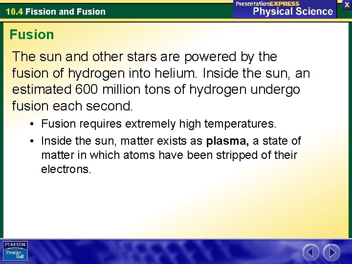 10. 4 Fission and Fusion The sun and other stars are powered by the