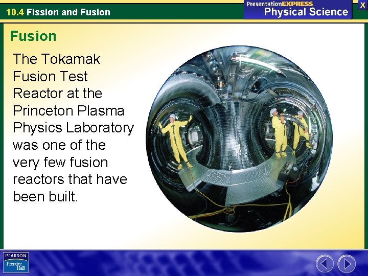 10. 4 Fission and Fusion The Tokamak Fusion Test Reactor at the Princeton Plasma