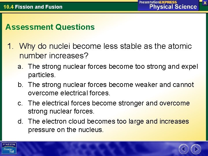 10. 4 Fission and Fusion Assessment Questions 1. Why do nuclei become less stable
