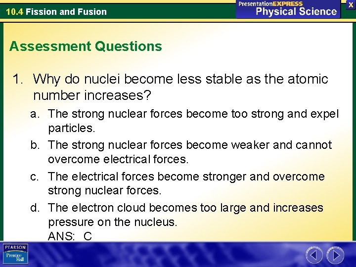 10. 4 Fission and Fusion Assessment Questions 1. Why do nuclei become less stable