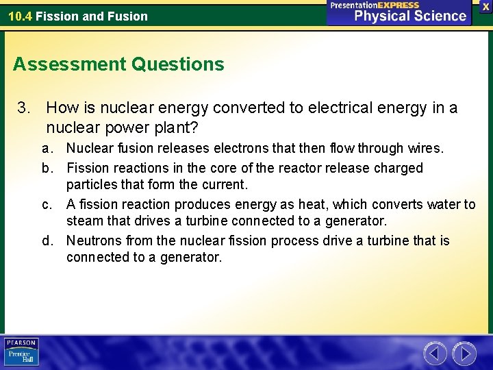 10. 4 Fission and Fusion Assessment Questions 3. How is nuclear energy converted to