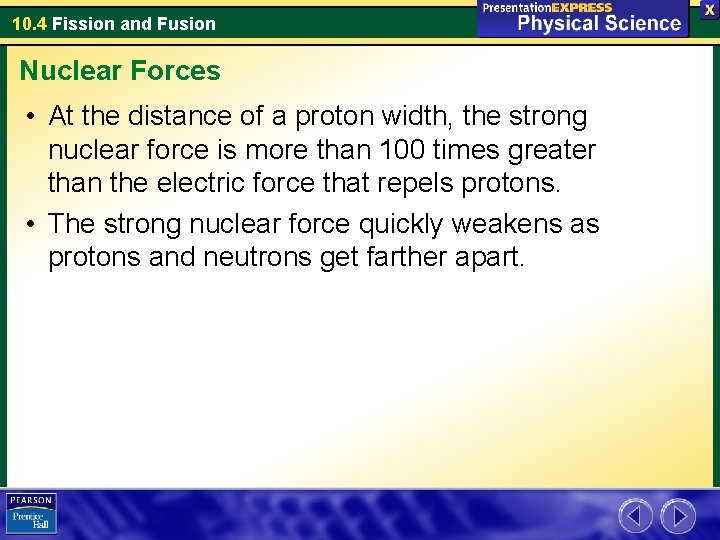 10. 4 Fission and Fusion Nuclear Forces • At the distance of a proton