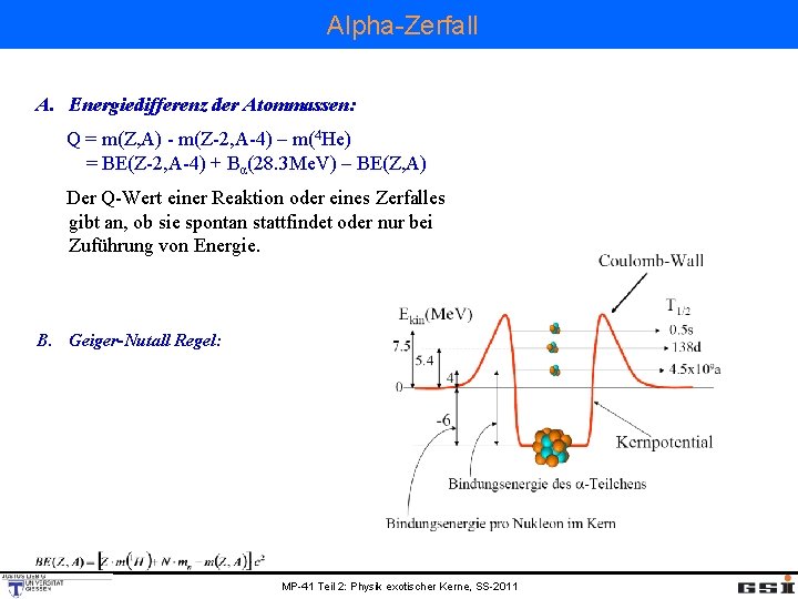 Alpha-Zerfall A. Energiedifferenz der Atommassen: Q = m(Z, A) - m(Z-2, A-4) – m(4