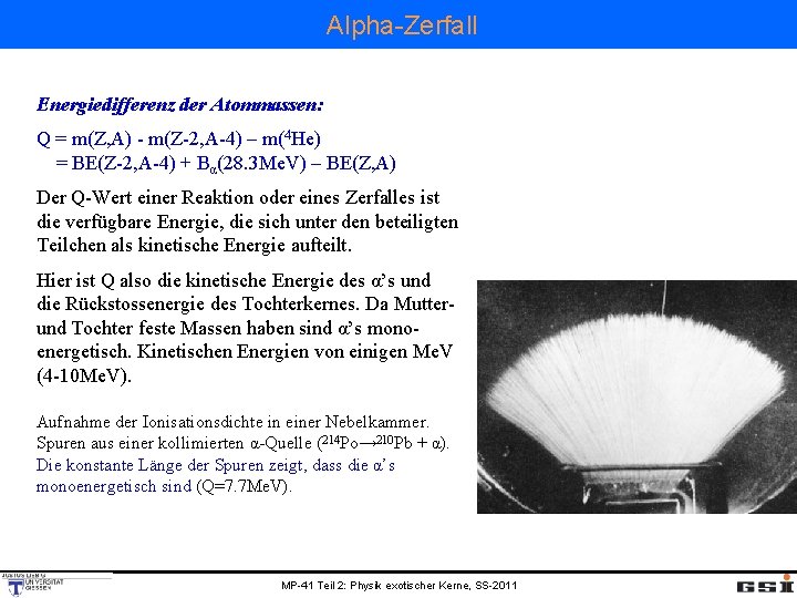 Alpha-Zerfall Energiedifferenz der Atommassen: Q = m(Z, A) - m(Z-2, A-4) – m(4 He)