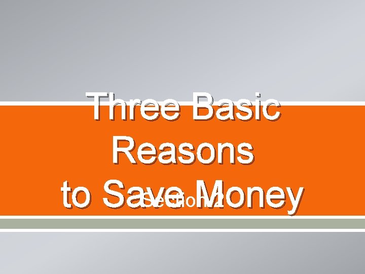 Three Basic Reasons to Save Money Section 2 