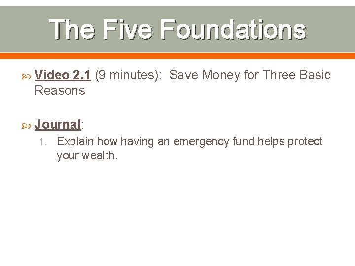 The Five Foundations Video 2. 1 (9 minutes): Save Money for Three Basic Reasons