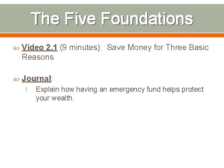 The Five Foundations Video 2. 1 (9 minutes): Save Money for Three Basic Reasons