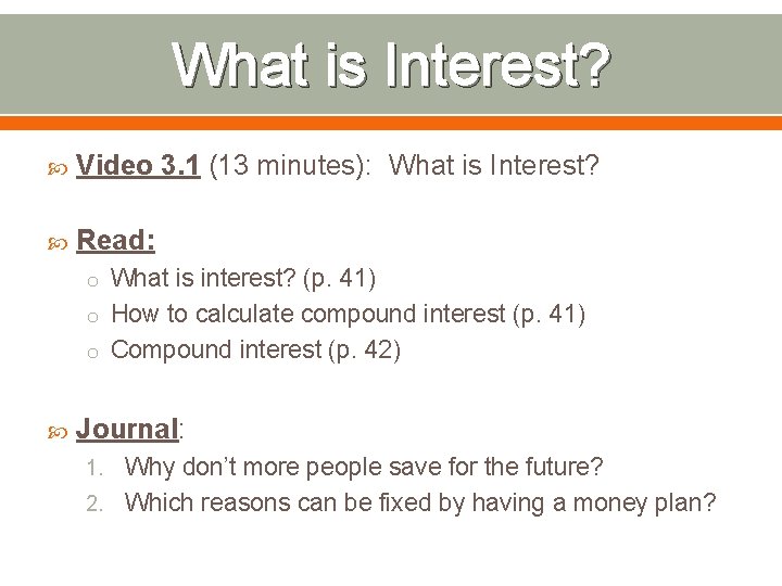 What is Interest? Video 3. 1 (13 minutes): What is Interest? Read: o What