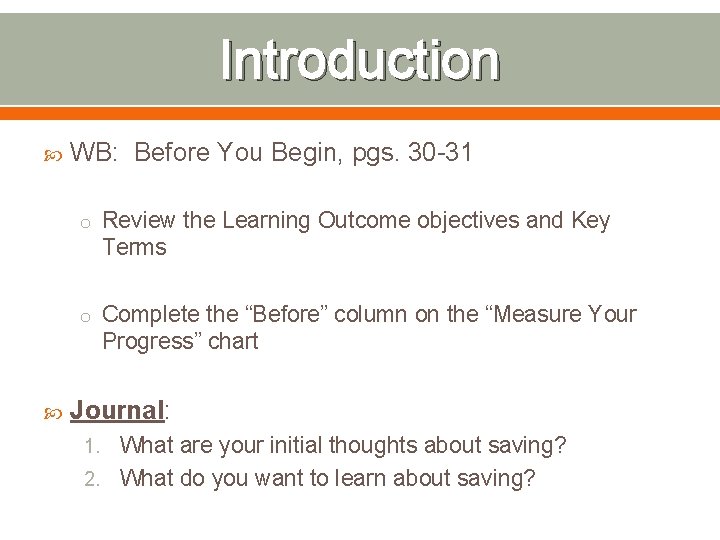 Introduction WB: Before You Begin, pgs. 30 -31 o Review the Learning Outcome objectives