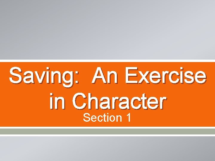 Saving: An Exercise in Character Section 1 