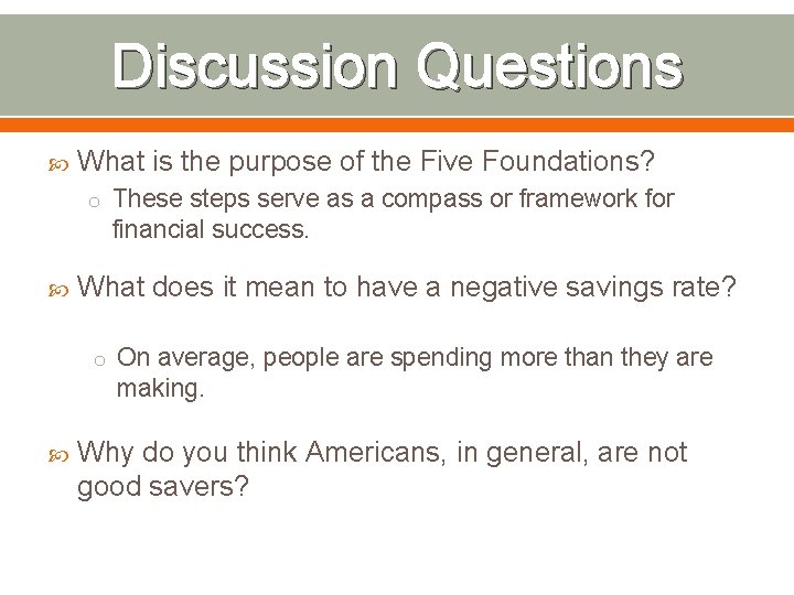 Discussion Questions What is the purpose of the Five Foundations? o These steps serve