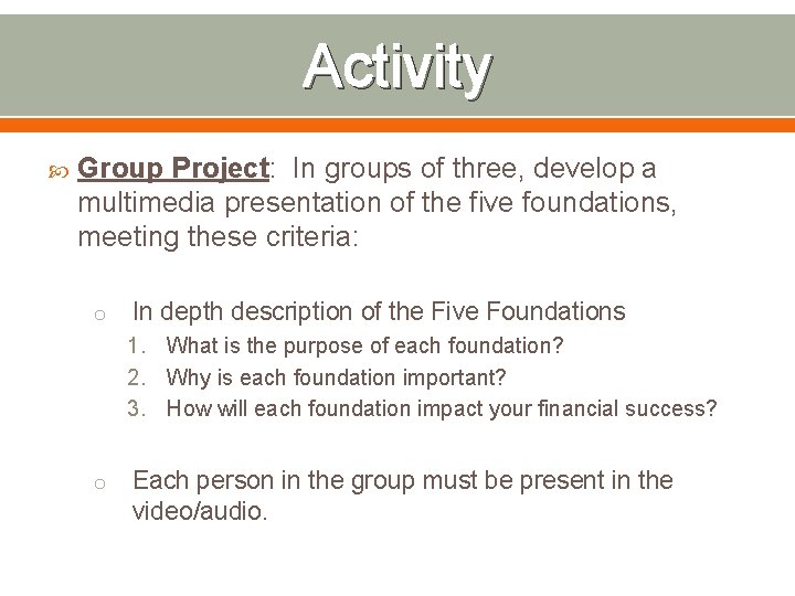 Activity Group Project: In groups of three, develop a multimedia presentation of the five