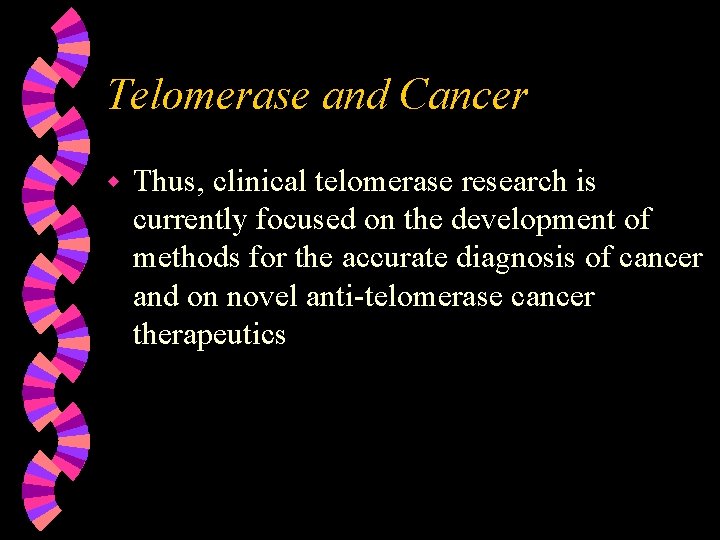 Telomerase and Cancer w Thus, clinical telomerase research is currently focused on the development