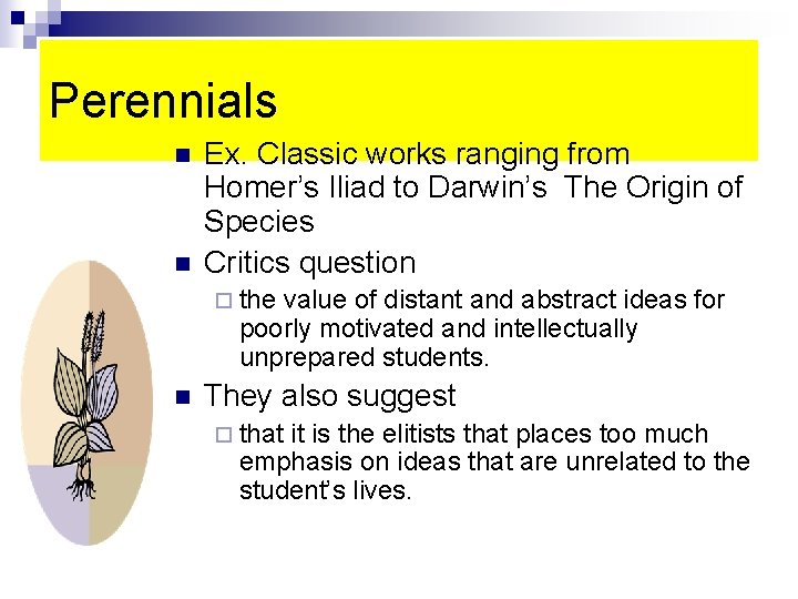 Perennials n n Ex. Classic works ranging from Homer’s Iliad to Darwin’s The Origin