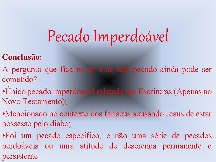 Pecado Imperdoável Conclusão: A pergunta que fica no ar é se este pecado ainda