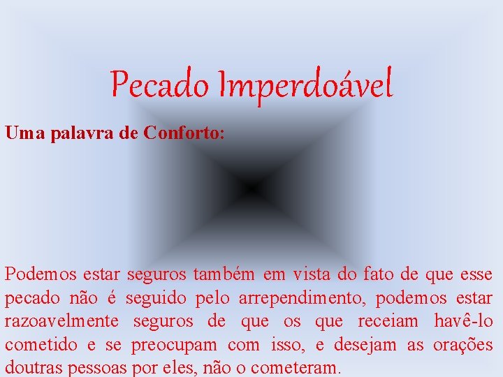 Pecado Imperdoável Uma palavra de Conforto: Podemos estar seguros também em vista do fato