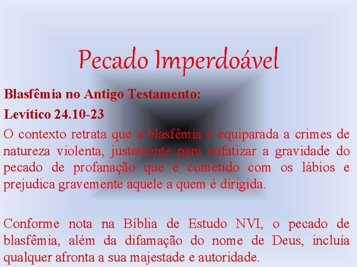 Pecado Imperdoável Blasfêmia no Antigo Testamento: Levítico 24. 10 -23 O contexto retrata que