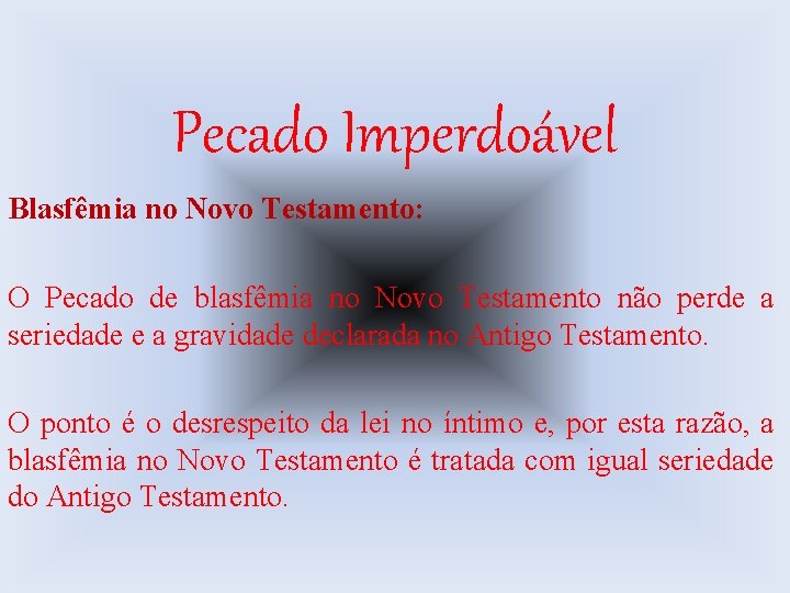 Pecado Imperdoável Blasfêmia no Novo Testamento: O Pecado de blasfêmia no Novo Testamento não