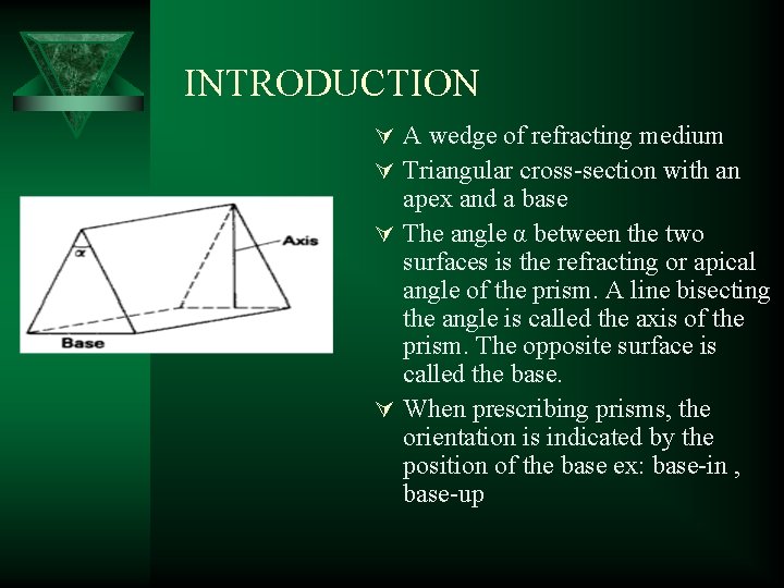 INTRODUCTION Ú A wedge of refracting medium Ú Triangular cross-section with an apex and INTRODUCTION Ú A wedge of refracting medium Ú Triangular cross-section with an apex and