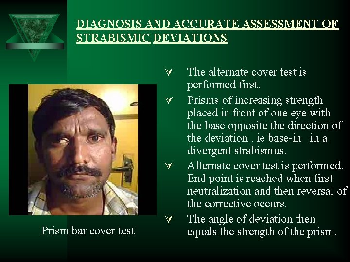 DIAGNOSIS AND ACCURATE ASSESSMENT OF STRABISMIC DEVIATIONS Ú Ú Ú Prism bar cover test DIAGNOSIS AND ACCURATE ASSESSMENT OF STRABISMIC DEVIATIONS Ú Ú Ú Prism bar cover test