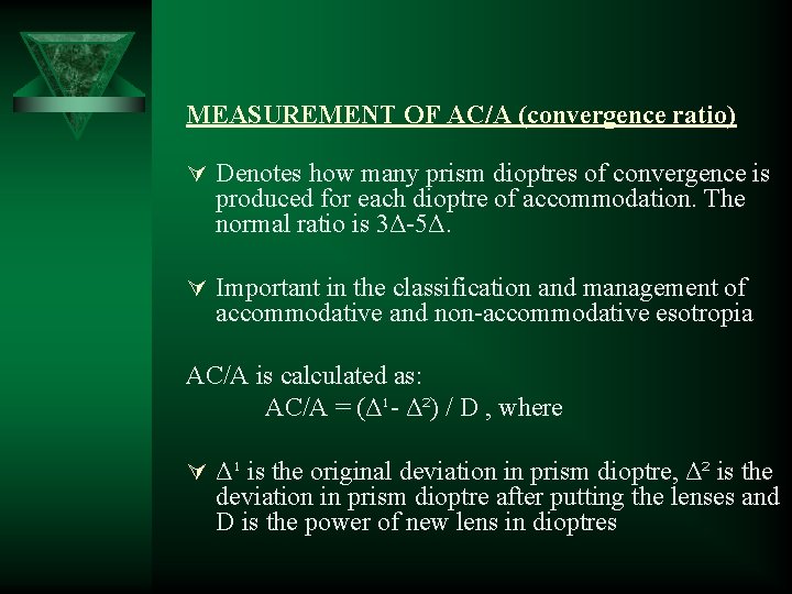 MEASUREMENT OF AC/A (convergence ratio) Ú Denotes how many prism dioptres of convergence is MEASUREMENT OF AC/A (convergence ratio) Ú Denotes how many prism dioptres of convergence is