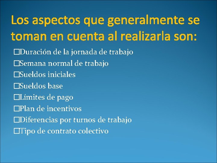 Los aspectos que generalmente se toman en cuenta al realizarla son: �Duración de la