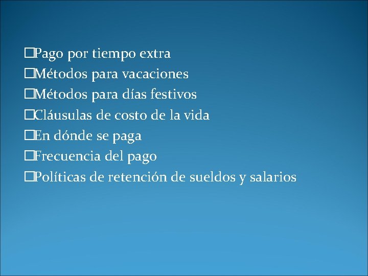 �Pago por tiempo extra �Métodos para vacaciones �Métodos para días festivos �Cláusulas de costo