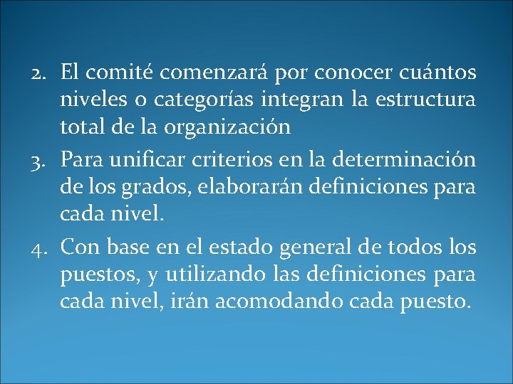 2. El comité comenzará por conocer cuántos niveles o categorías integran la estructura total