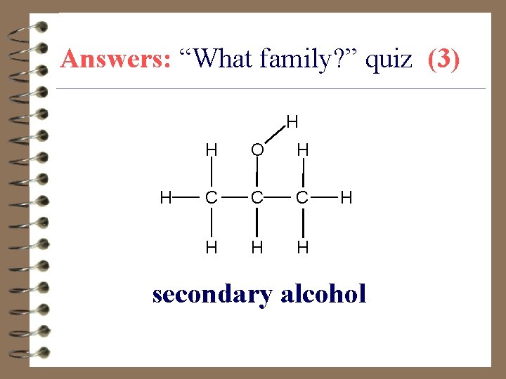 Answers: “What family? ” quiz (3) H H H O H C C C