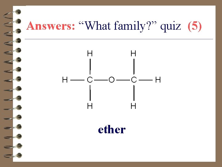 Answers: “What family? ” quiz (5) H H C H O C H H