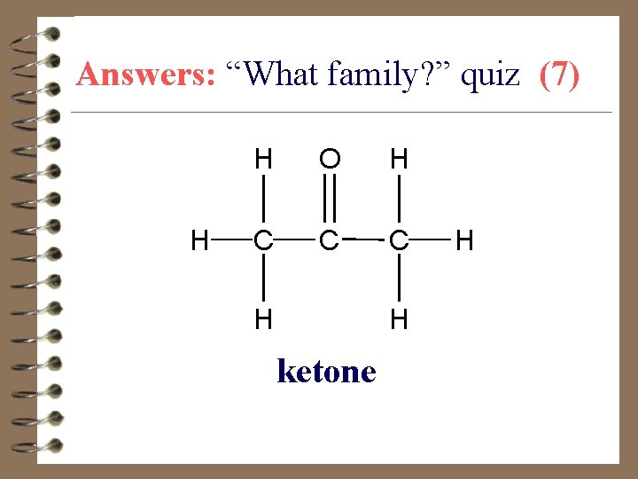 Answers: “What family? ” quiz (7) H H O H C C C H