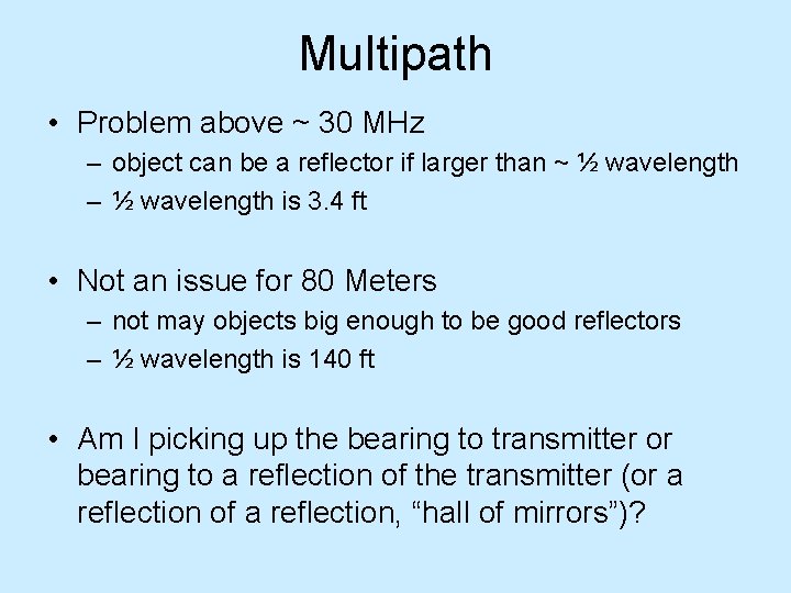 Multipath • Problem above ~ 30 MHz – object can be a reflector if