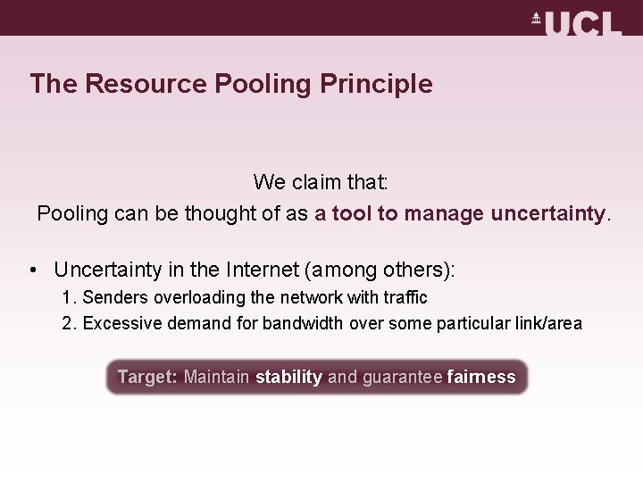 The Resource Pooling Principle We claim that: Pooling can be thought of as a The Resource Pooling Principle We claim that: Pooling can be thought of as a