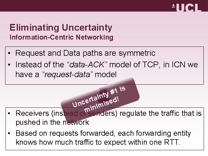 Eliminating Uncertainty Information-Centric Networking • Request and Data paths are symmetric • Instead of