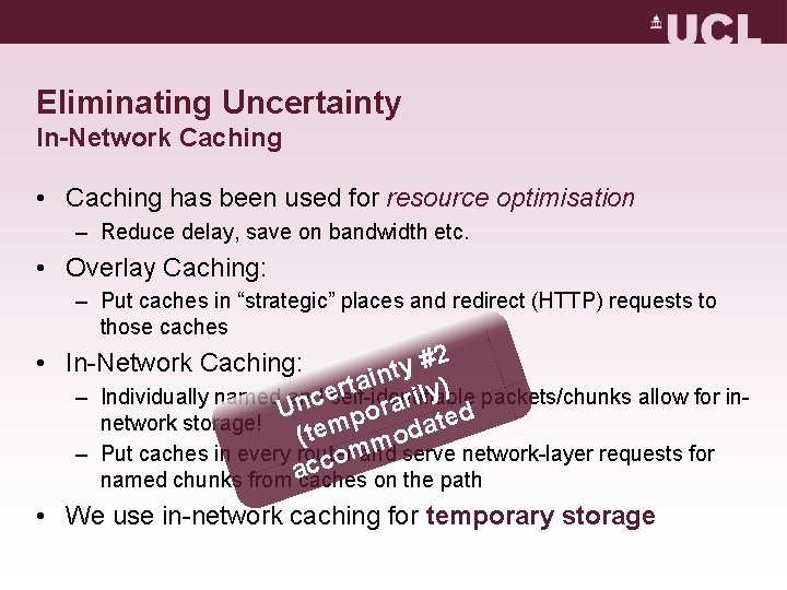 Eliminating Uncertainty In-Network Caching • Caching has been used for resource optimisation – Reduce