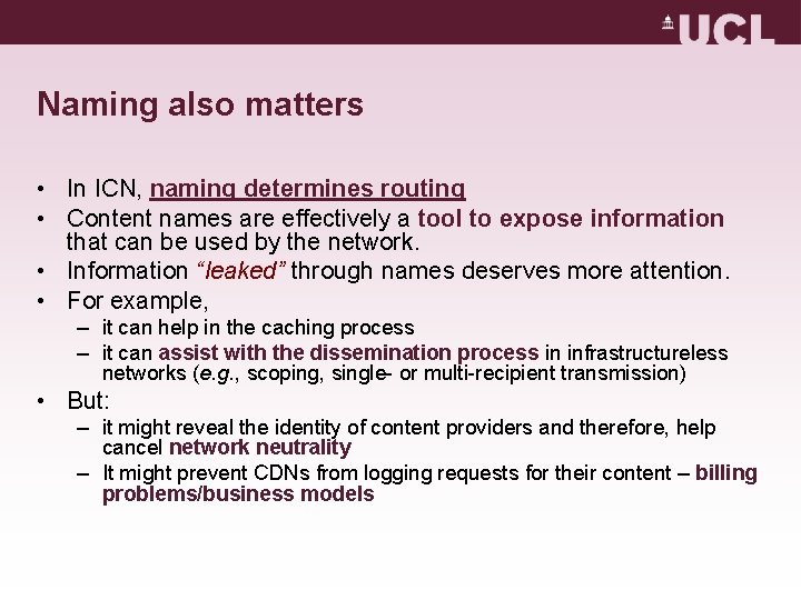 Naming also matters • In ICN, naming determines routing • Content names are effectively