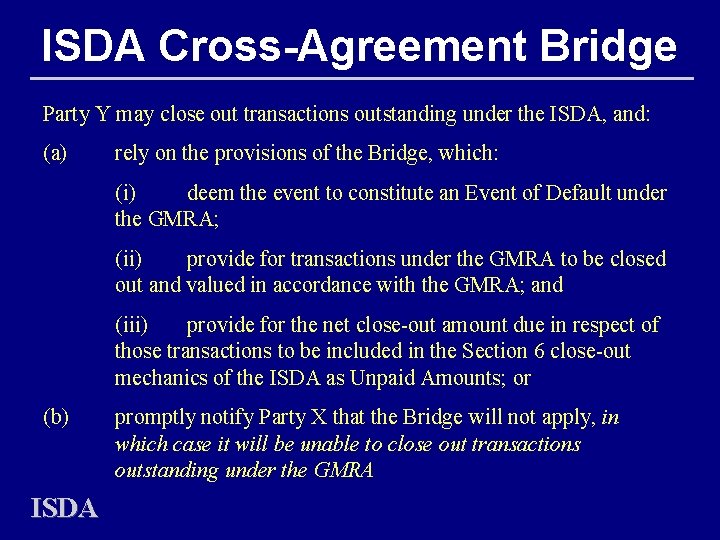 ISDA Cross-Agreement Bridge Party Y may close out transactions outstanding under the ISDA, and: