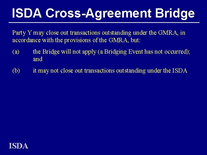 ISDA Cross-Agreement Bridge Party Y may close out transactions outstanding under the GMRA, in