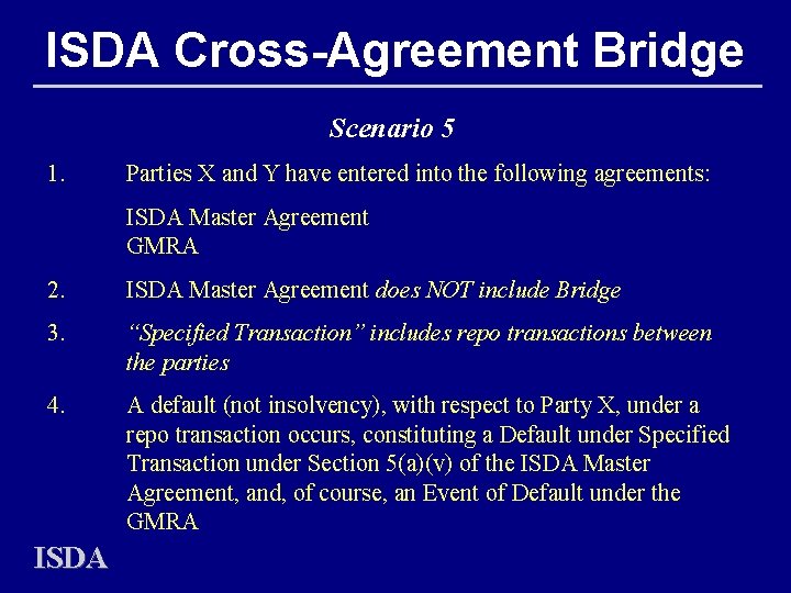 ISDA Cross-Agreement Bridge Scenario 5 1. Parties X and Y have entered into the