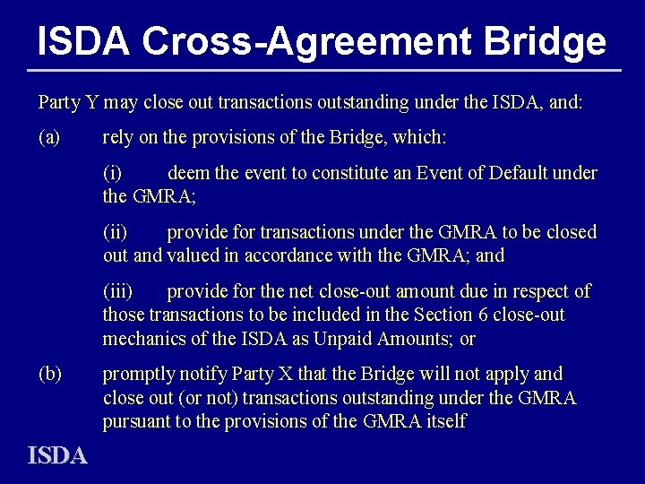 ISDA Cross-Agreement Bridge Party Y may close out transactions outstanding under the ISDA, and: