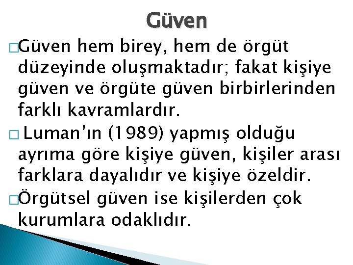 �Güven hem birey, hem de örgüt düzeyinde oluşmaktadır; fakat kişiye güven ve örgüte güven