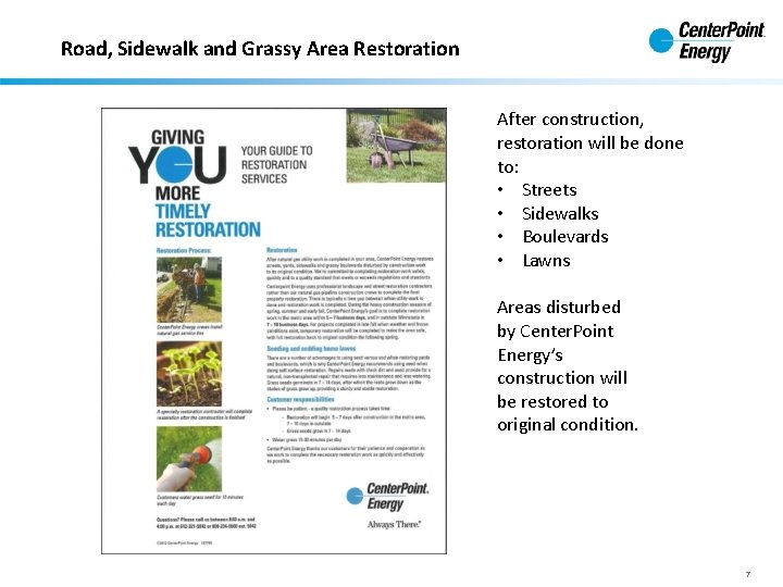 Road, Sidewalk and Grassy Area Restoration After construction, restoration will be done to: • Road, Sidewalk and Grassy Area Restoration After construction, restoration will be done to: •