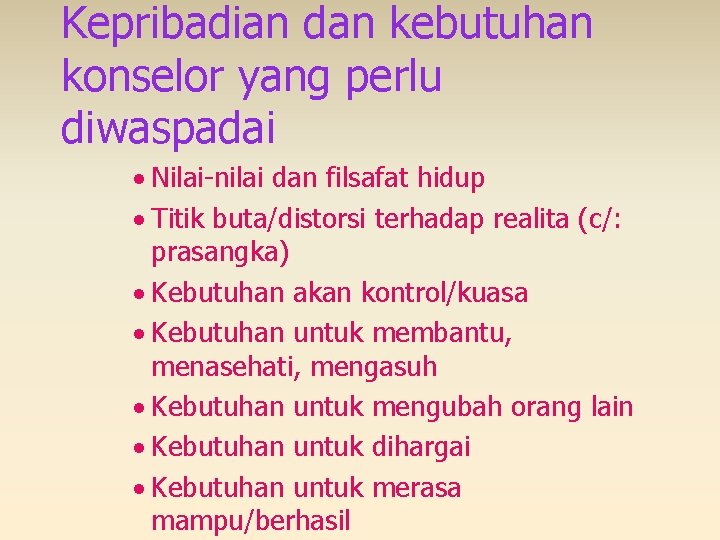 Kepribadian dan kebutuhan konselor yang perlu diwaspadai · Nilai-nilai dan filsafat hidup · Titik