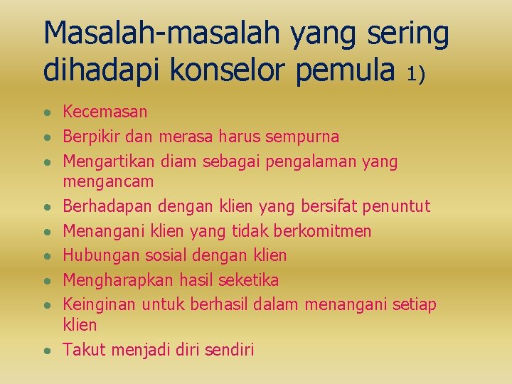 Masalah-masalah yang sering dihadapi konselor pemula 1) · Kecemasan · Berpikir dan merasa harus