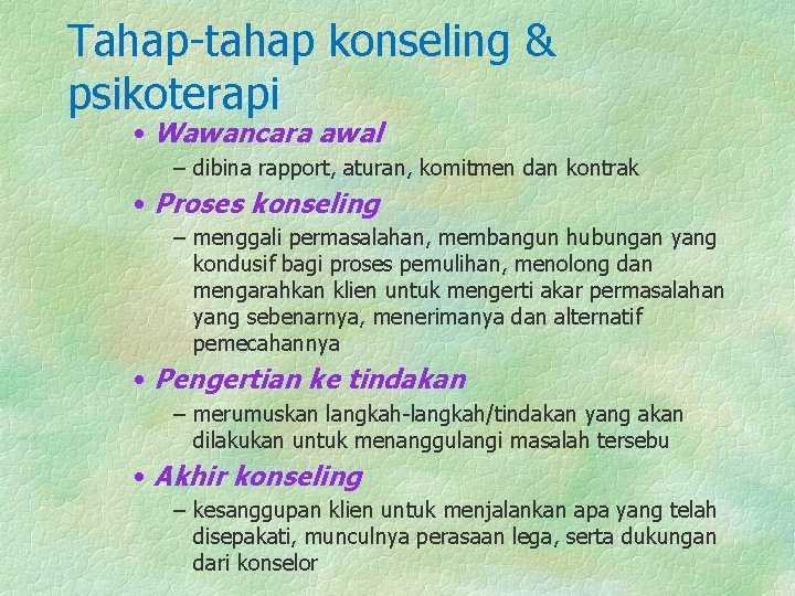 Tahap-tahap konseling & psikoterapi • Wawancara awal – dibina rapport, aturan, komitmen dan kontrak