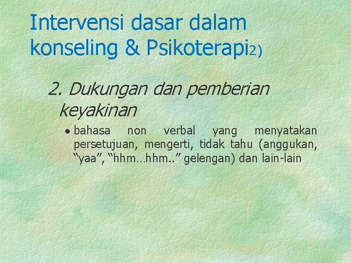 Intervensi dasar dalam konseling & Psikoterapi 2) 2. Dukungan dan pemberian keyakinan · bahasa