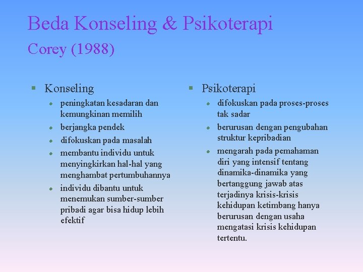 Beda Konseling & Psikoterapi Corey (1988) § Konseling l l l peningkatan kesadaran dan