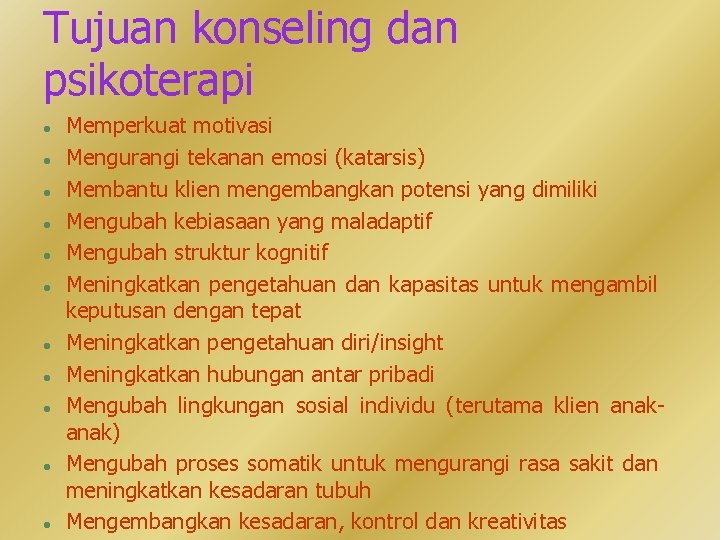 Tujuan konseling dan psikoterapi l l l Memperkuat motivasi Mengurangi tekanan emosi (katarsis) Membantu