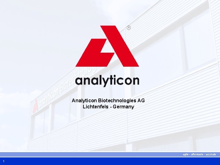 Analyticon Biotechnologies AG Lichtenfels - Germany agile - affordable - accurate 1 