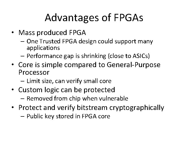Advantages of FPGAs • Mass produced FPGA – One Trusted FPGA design could support